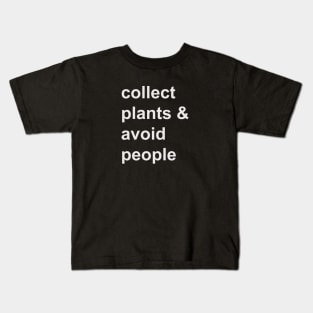 Collect plants & avoid people Kids T-Shirt